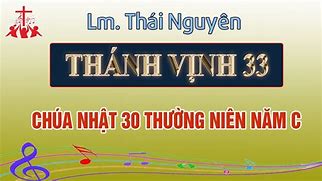 Thánh Vịnh 33 Thái Nguyên Năm C 3